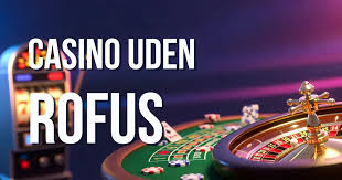Oplev friheden med casino uden rofus